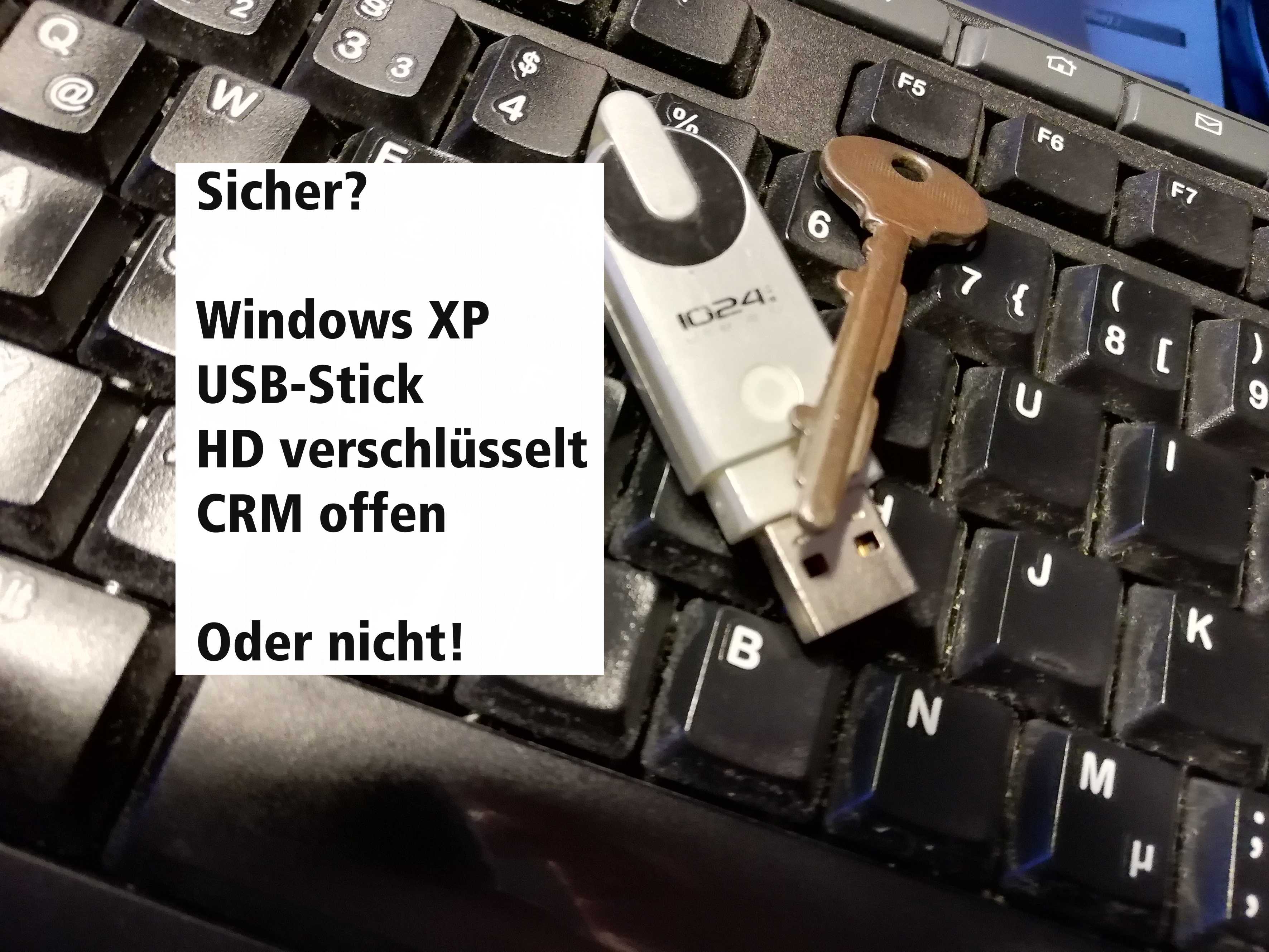 Sicher? Windows XP, USB-Stick, HD verschlüsselt, CRM offen - Oder nicht! - Michael Tönsing, MT MARKETEER