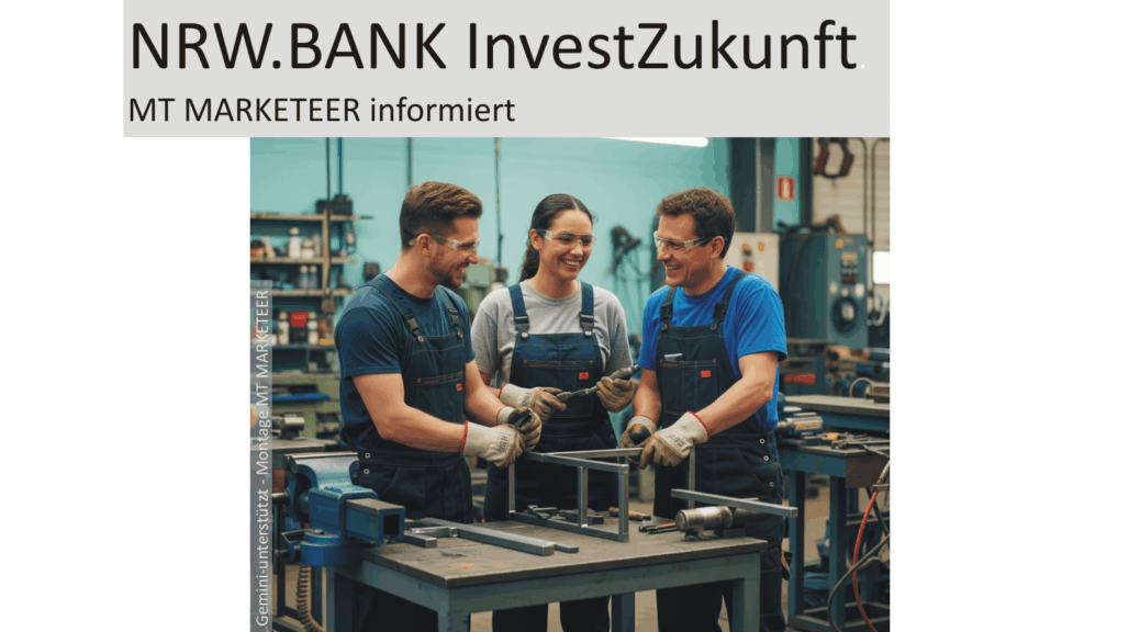 Gute Nachrichten für kleine Unternehmen in NRW! Ab Mai 2025 startet das neue Förderprogramm NRW.BANK.Invest Zukunft, das speziell auf Investitionen in Nachhaltigkeit, Digitalisierung und Innovation zugeschnitten ist. Das Beste daran? Es gibt attraktive finanzielle Anreize! - Gemini-unterstützt / Montage MT MARKETEER