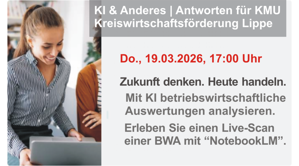 Mit KI betriebswirtschaftliche Auswertungen analysieren. Erleben Sie einen Live-Scan einer anonymisierten betriebswirtschaftlichen Auswertung mit „NotebookLM“ und erfahren Sie, wie diese Ergebnisse fachlich einzuordnen und zu verwenden sind. Bild: Kreiswirtschaftsförderung Lippe / Composing MT MARKETEER