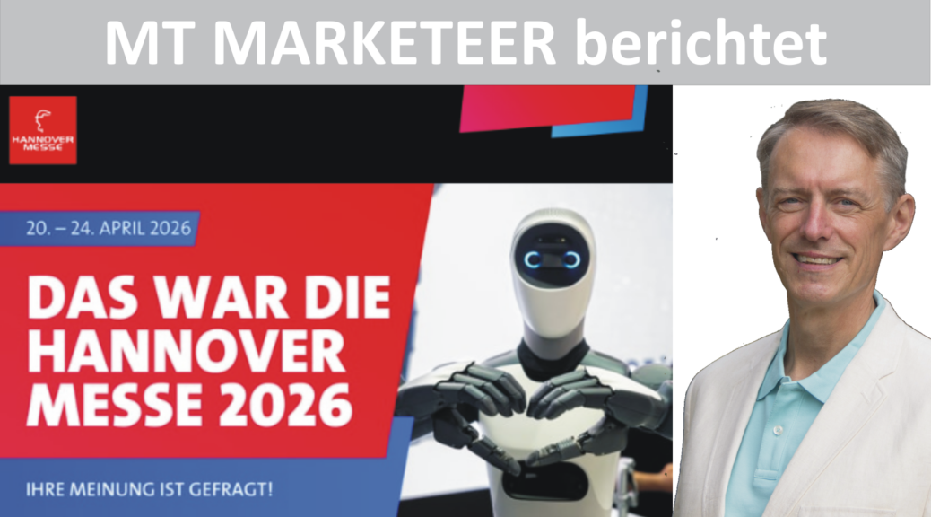 Hannover Messe 2026 - Michaels Bericht - Darum ist jetzt die richtige Zeit für den Aufbruch kleiner und mittlerer Betriebe Bildquelle: https://www.hannovermesse.de/, MT MARKETEER - Composing: MT MARKETEER